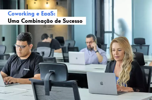 EaaS e coworking criam uma sinergia